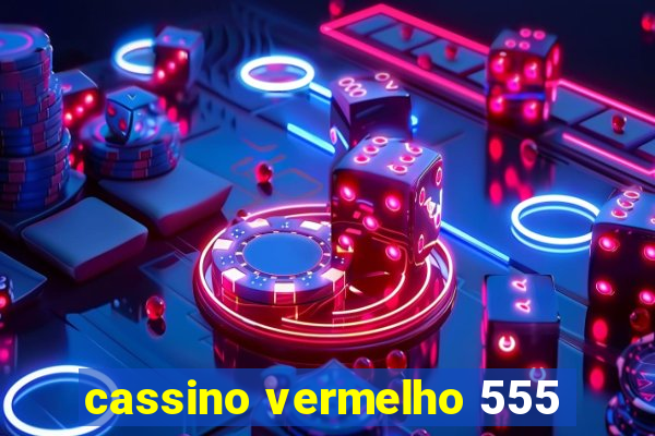 cassino vermelho 555